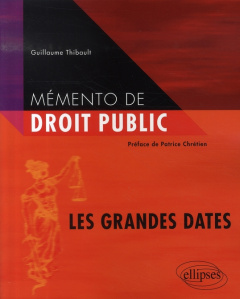 Mémento de droit public. Les grandes dates - Thibault Guillaume ; Chrétien Patrice