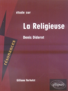 Etude sur Denis Diderot. La Religieuse - Verhulst Gilliane