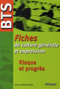 Risque et progrès. Fiches BTS de culture générale et expression - Calais Etienne