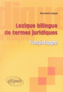 Lexique bilingue des termes juridiques français-espagnol - Salgado Maria-Beatriz