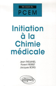 Initiation à la Chimie médicale. Cours, QCM - Farjanel Jean ; Perret Florent ; Borg Jacques