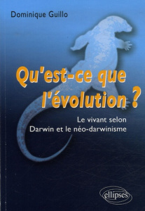 Qu'est-ce que l'évolution ? Le vivant selon Darwin et le néo-darwinisme - Guillo Dominique ; Zarader Jean-Pierre