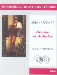 Roméo et Juliette. William Shakespeare - Damour Jean-Pierre