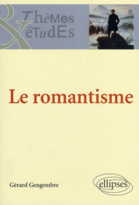 Le romantisme - Gengembre Gérard