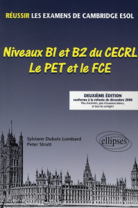 Niveaux B1 et B2 du CECRL - Le PET et le FCE. Réussir les examens de Cambridge ESOL, 2e édition - Dubois-Lombard Sylviane ; Strutt Peter