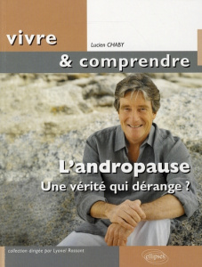 L'andropause. Une vérité qui dérange ? - Chaby Lucien ; Mimoun Sylvain