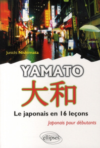 Yamato. Le japonais en 16 leçons - Japonais pour débutants - Nishimata Junichi