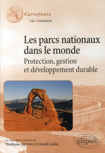 Les parcs nationaux dans le monde. Protection, gestion et développement durable - Heritier Stéphane ; Laslaz Lionel ; Cole Rodney ;