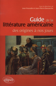 Guide de la littérature américaine des origines à nos jours - Pouvelle Jean ; Demarche Jean-Pierre