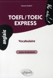 TOEFL-TOEIC express : auto-évaluation, vocabulaire - Gusdorf Florent