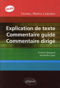 Explication de texte, commentaire guidé, commentaire dirigé en italien - Donnarel Evelyne ; Capra Antonella