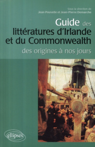 Guide des littératures d'Irlande et du Commonwealth. Des origines à nos jours - Pouvelle Jean ; Demarche Jean-Pierre