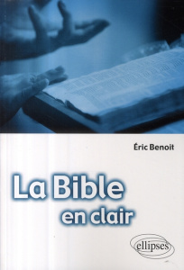 La Bible en clair - Benoît Eric ; Kieffer Jean-François