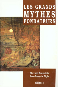 Les grands mythes fondateurs - Braunstein Florence ; Pépin Jean-François