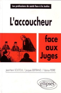 L'accoucheur face aux juges - Bertrand Jacques ; Pierre Fabrice ; Zarader Jean-P