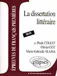 LA DISSERTATION LITTERAIRE. Epreuves de français premières 1998-1999 - Collet Paule ; Got Olivier ; Slama Marie-Gabrielle