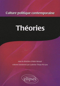 Encyclopédie de la culture politique contemporaine. Tome 3, Théories - Renaut Alain ; Thiaw-Po-Une Ludivine