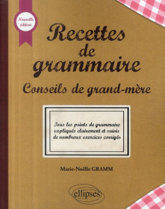 Recettes de grammaire. Conseils de grand-mère - Gramm Marie-Noëlle