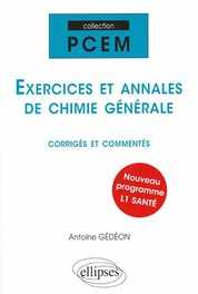 Exercices et annales de chimie générale. Corrigés et commentés - Gédéon Antoine