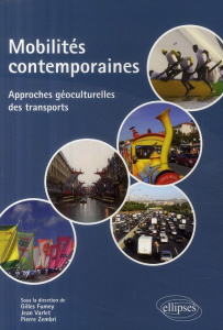 Mobilités contemporaines. Approches géoculturelles des transports - Fumey Gilles ; Varlet Jean ; Zembri Pierre