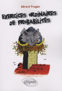 Exercices ordinaires de probabilités - Frugier Gérard