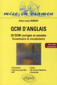 QCM d'anglais. 20 QCM corrigés et annotés, grammaire & vocabulaire - Robert Alain-Louis