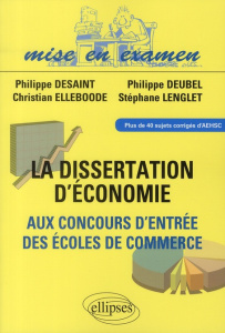 Dissertations d'économie aux concours d'entrée des écoles de commerce - Desaint Philippe ; Deubel Philippe ; Elleboode Chr
