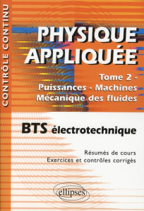 Physique appliquée BTS électrotechnique. Tome 2, Puissances-Machines-Mécanique des fluides, 2e éditi - Léger Valérie