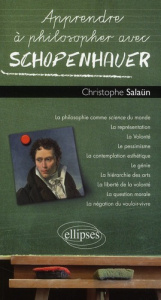 Apprendre à philosopher avec Schopenhauer - Salaün Christophe