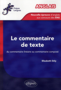 Le commentaire de texte Anglais. Du commentaire linéaire au commentaire composé, La nouvelle épreuve - Dély Elizabeth