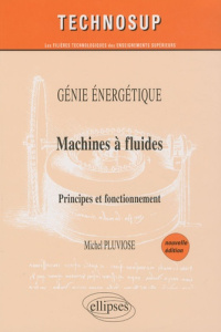 Machines à fluides. Principes et fonctionnement - Pluviose Michel ; Chèze Claude