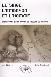 Le singe, l'embryon et l'homme. Une nouvelle clé de lecture de l'histoire de l'homme - Chaline Jean ; Marchand Didier