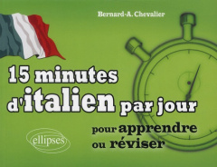 15 minutes d'italien par jour. Pour apprendre ou réviser - Chevalier Bernard-Albert