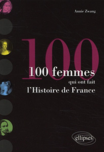 100 femmes qui ont fait l'Histoire de France - Zwang Annie