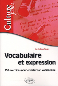 Vocabulaire et expression. 150 exercices pour enrichir son vocabulaire - Doux-Pouget Coralie