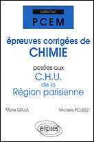 Épreuves corrigées de chimie posées aux CHU de la Région parisienne. Epreuves corrigées de chimie po - Gruia Marie ; Polisset Michèle