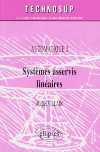 AUTOMATIQUE. Tome 2, systèmes asservis linéaires - Villain Michel