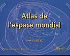 Atlas de l'espace mondial - Guellec Jean