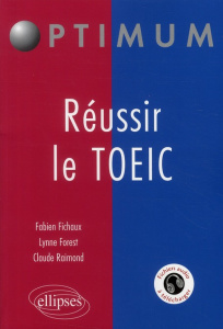Réussir le TOEIC - Fichaux Fabien ; Forest Lynne ; Raimond Claude
