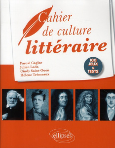 Cahier de culture littéraire. 100 jeux et tests - Caglar Pascal ; Lada Julien ; Saint-ouen Cindy ; T