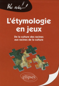L'étymologie en jeux. De la culture des racines aux racines de la culture - Lamaison Didier ; Lamaison Sophie