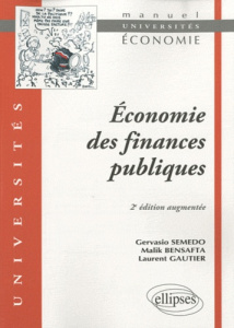 Economie des finances publiques. 2e édition revue et augmentée - Semedo Gervasio ; Bensafta Malik ; Gautier Laurenc