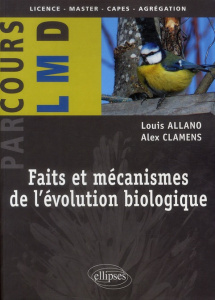 Faits et mécanismes de l'évolution biologique - Allano Louis ; Clamens Alex