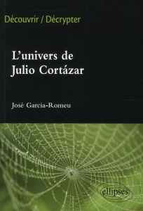 L'univers de Julio Cortàzar - Garcìa-Romeu José