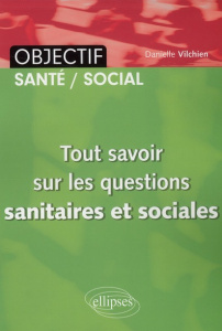Tout savoir sur les questions sanitaires et sociales - Vilchien Danielle