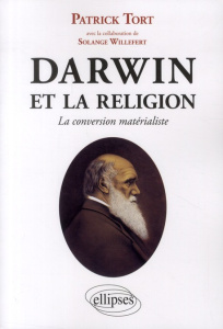 Darwin et la religion. La conversion matérialiste - Tort Patrick ; Willefert Solange