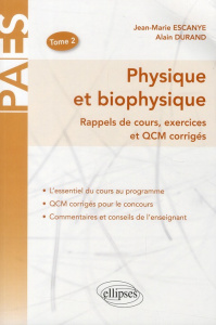 Physique et biophysique. Rappels de cours, exercices et QCM corrigés Tome 2 - Escanyé Jean-Marie ; Durand Alain