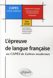 L'épreuve de langue française au CAPES de Lettres Modernes. Ecrit et oral - Narjoux Cécile ; Bertrand Olivier ; Gautier Antoin