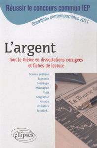 L'argent. Tout le thème en dissertations corrigées et fiches de lecture - Benet Robert ; Bournay-Mähl Françoise ; Compiègne