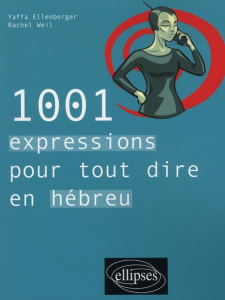 1001 expressions pour tout dire en hébreu - Ellenberg Yaffa ; Weil Rachel